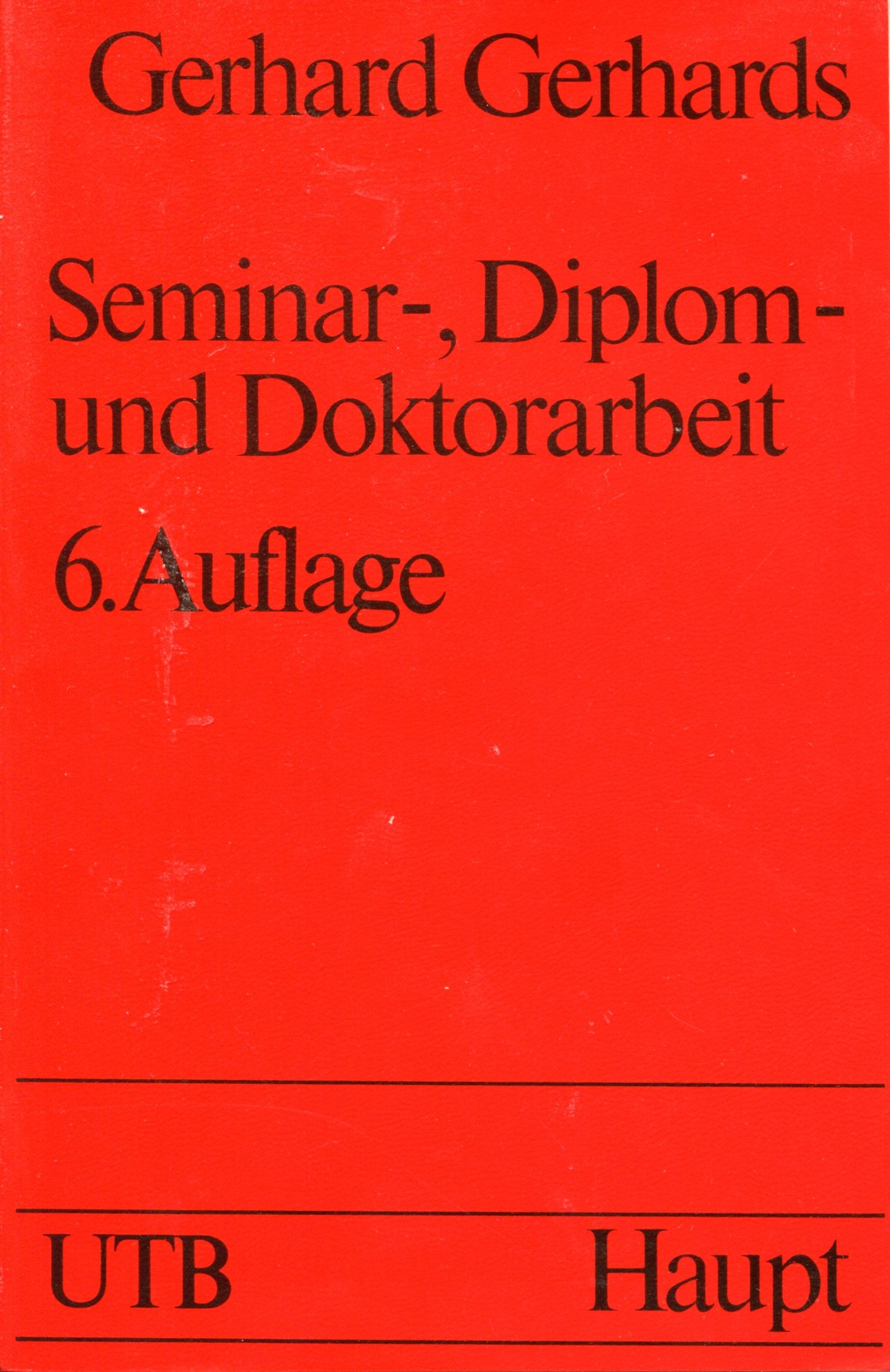 Seminar-, Diplom- und Doktorarbeit: Empfehlungen und Muster zur Gestaltung von rechts- und wirtschaftswissenschaftlichen Prüfungsarbeiten (UTB S (Small-Format): Uni-Taschenbücher) Books
