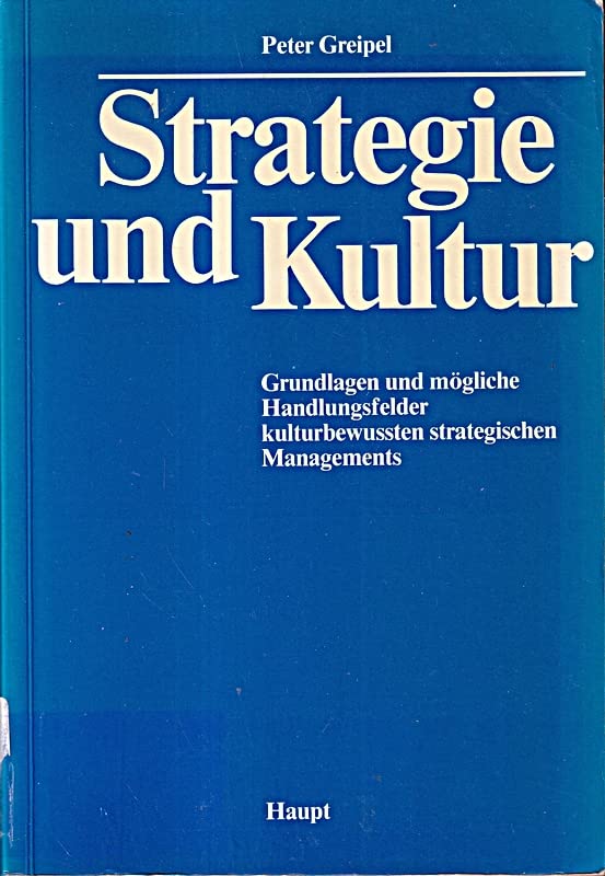 Strategie und Kultur: Grundlagen und mögliche Handlungsfelder kulturbewußten strategischen Managements Business, Finance & Career