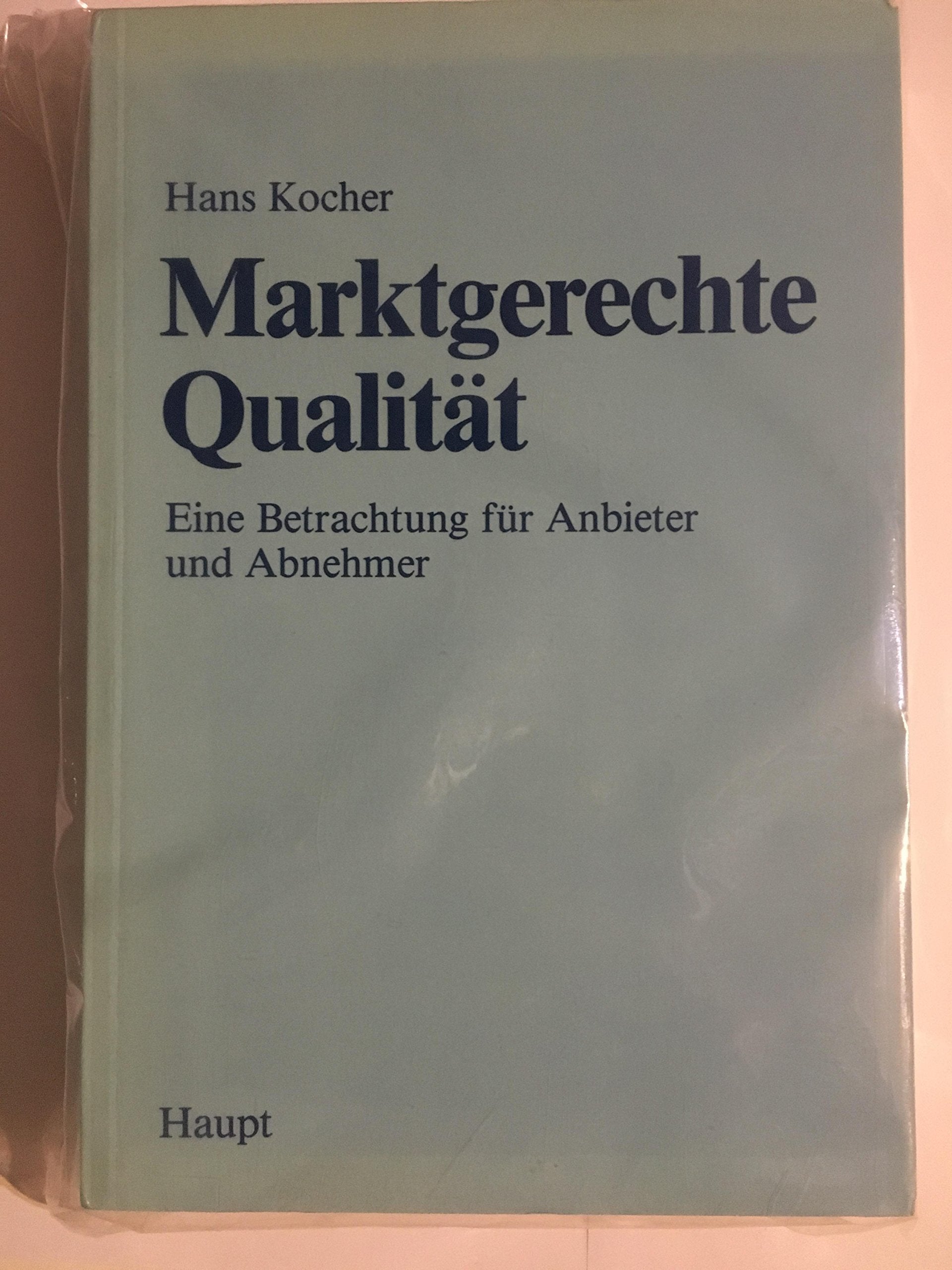 Marktgerechte Qualität: Eine Betrachtung für Anbieter und Abnehmer Business, Finance & Career