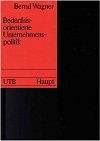 UTB ; 1571 : Bedürfnisorientierte Unternehmungspolitik : Grundlagen und Konzept Books