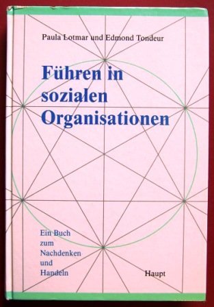 Führen in sozialen Organisationen. Ein Buch zum Nachdenken und Handeln book