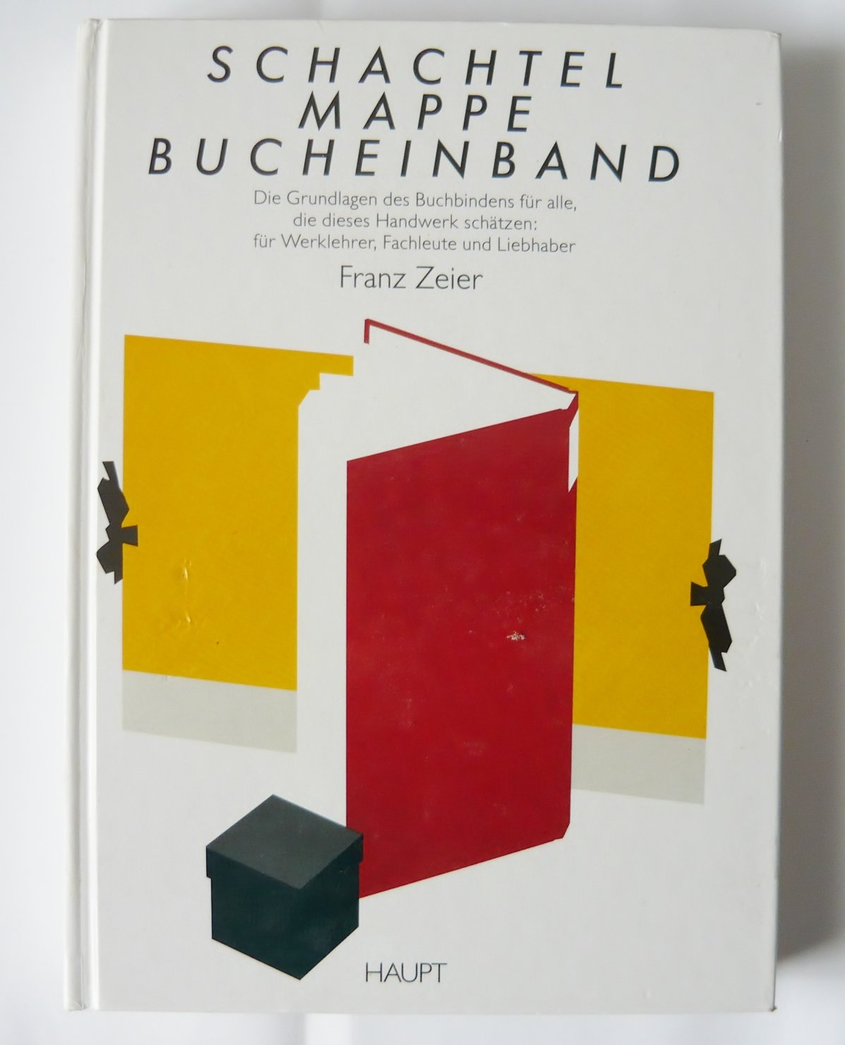 Schachtel, Mappe, Bucheinband. Die Grundlagen des Buchbindens für alle, die dieses Handwerk schätzen: für Werklehrer, Fachleute und Liebhaber Business, Finance & Career