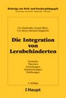 Die Integration von Lernbehinderten: Versuche, Theorien, Forschungen, Enttäuschungen, Hoffnungen (Beiträge zur Heil- und Sonderpädagogik: Erziehung, Unterricht, Diagnostik, Therapie) Social Sciences