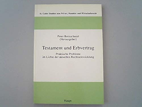 Testament und Erbvertrag: Praktische Probleme im Lichte der aktuellen Rechtsentwicklung (Sankt Galler Studien zum Privat-, Handels- und Wirtschaftsrecht) Books