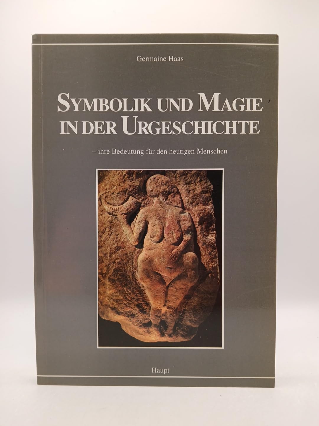 Symbolik und Magie in der Urgeschichte: Ihre Bedeutung für den heutigen Menschen Politics & History