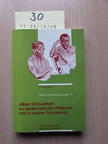 Albert Schweitzer im Gedächtnis der Afrikaner und in meiner Erinnerung (Albert-Schweitzer-Studien 3) book