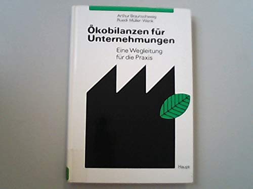 Ökobilanzen für Unternehmungen: Eine Wegleitung für die Praxis Law