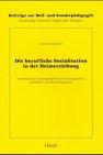 Die berufliche Sozialisation in der Heimerziehung: Erziehende im Spannungsfeld von Grenzsituationen, Leitbildern und Berufsbiographie (Beiträge zur ... Erziehung, Unterricht, Diagnostik, Therapie) Social Sciences