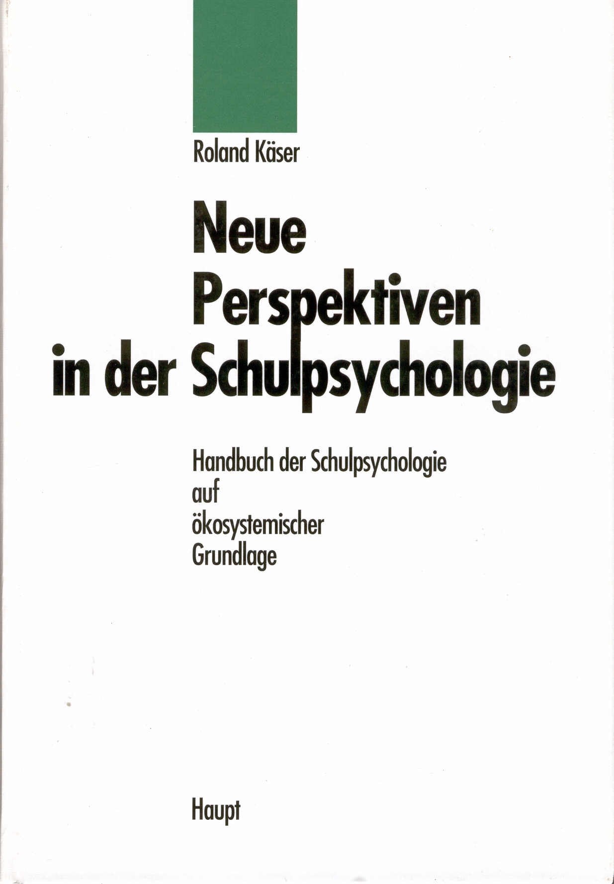 Neue Perspektiven in der Schulpsychologie: Handbuch der Schulpsychologie auf ökosystemischer Grundlage: Handbuch der Schulpsychologie auf ökosystemischer Grundlage. Vorw. v. Thomas K. Fagan Psychology