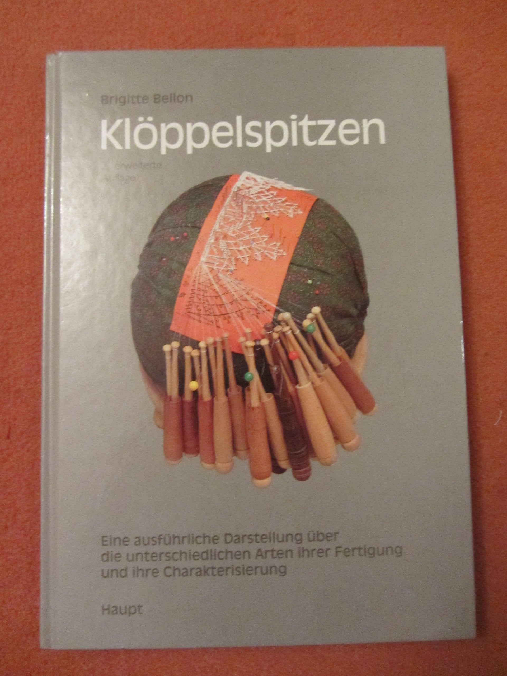 Klöppelspitzen: Eine ausführliche Darstellung über die unterschiedlichen Arten ihrer Fertigung und ihre Charakterisierung. Mit genauen ... in Wort und Bild einschliesslich Klöppelbrief Hobbies & Crafts