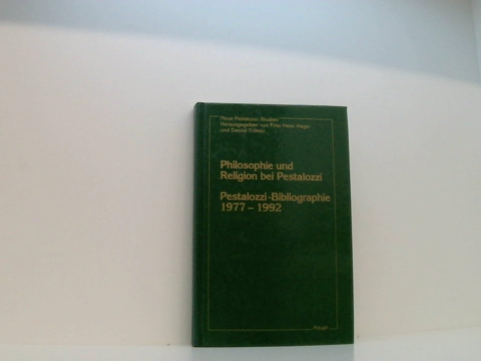 Philosophie und Religion bei Pestalozzi: Pestalozzi Bibliographie 1977-1992 (Neue Pestalozzi-Studien) Learning & Reference