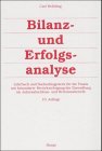 Bilanz- und Erfolgsanalyse: Lehrbuch und Nachschlagewerk für die Praxis mit besonderer Berücksichtigung der Darstellung im Jahresabschluss und Revisionsbericht Business, Finance & Career