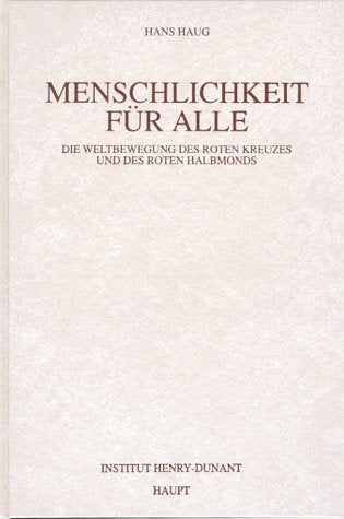 Menschlichkeit für alle: Die Weltbewegung des Roten Kreuzes und des Roten Halbmondes Books