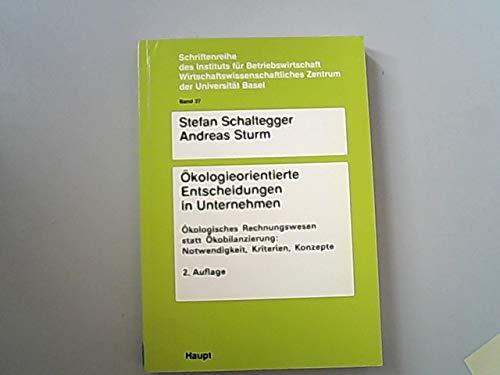 Ökologieorientierte Entscheidungen in Unternehmen: Ökologisches Rechnungswesen statt Ökobilanzierung: Notwendigkeit, Kriterien, Konzepte Books