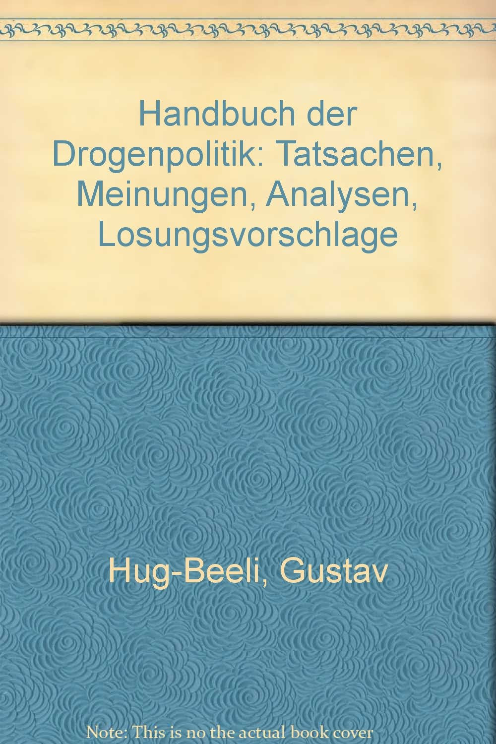 Handbuch der Drogenpolitik: Tatsachen, Meinungen, Analysen, Lösungsvorschläge Social Sciences