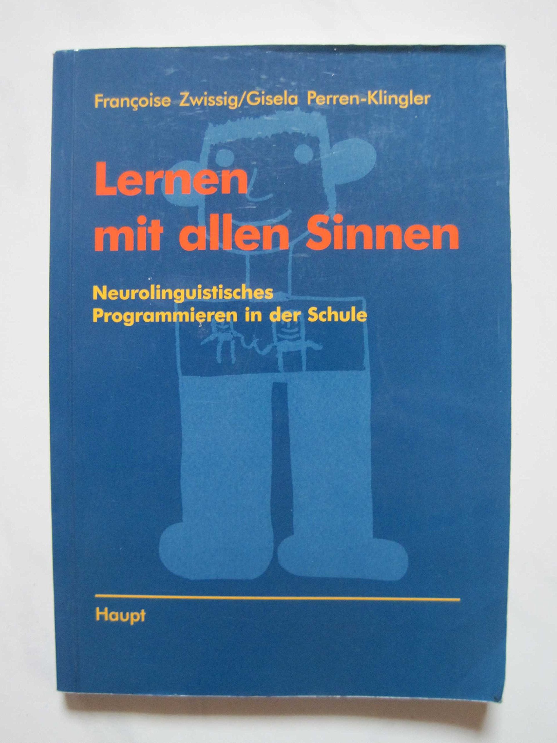 Lernen mit allen Sinnen: Neurolinguistisches Programmieren in der Schule Business, Finance & Career