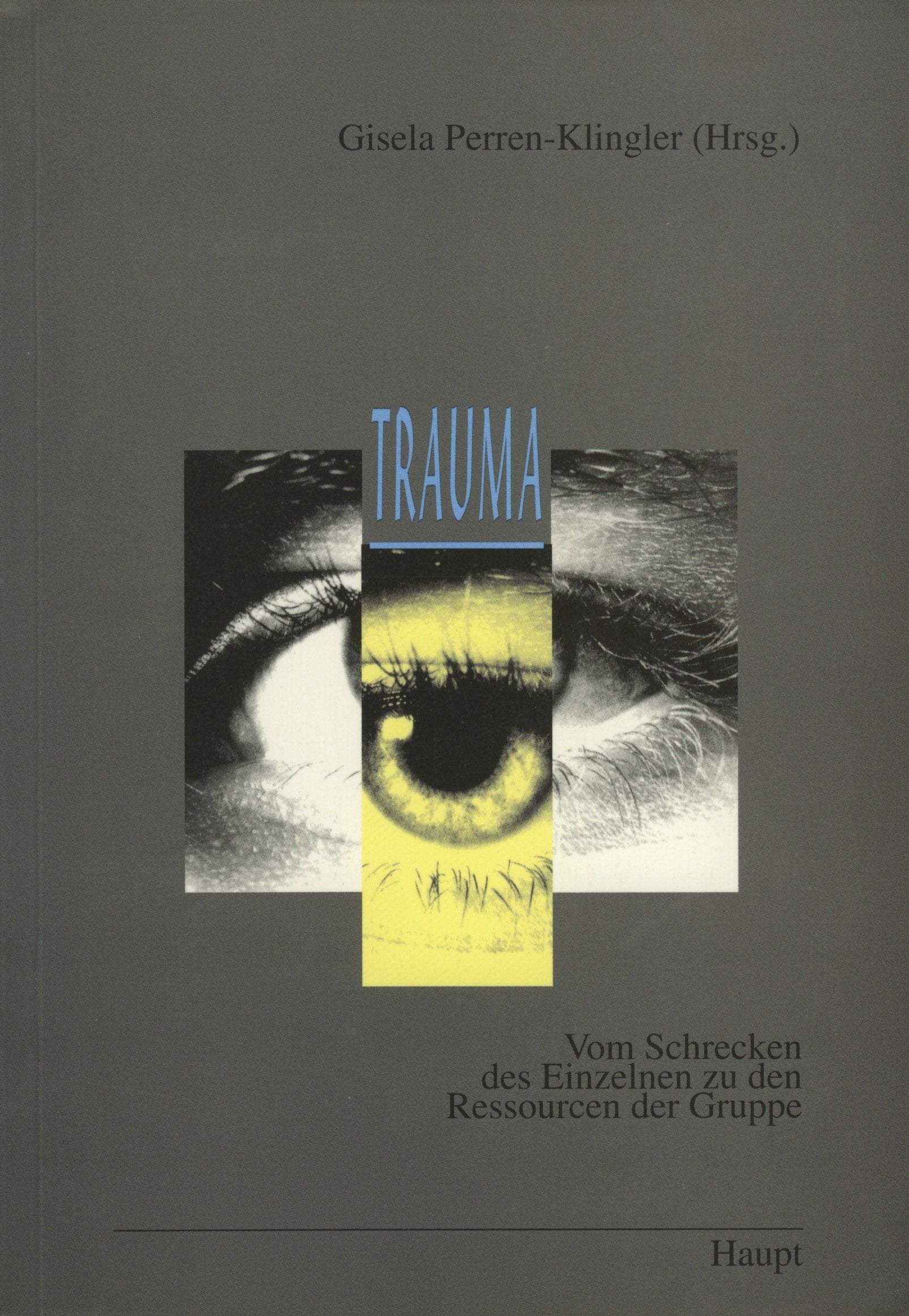 Trauma: Vom Schrecken des Einzelnen zu den Ressourcen der Gruppe Psychology