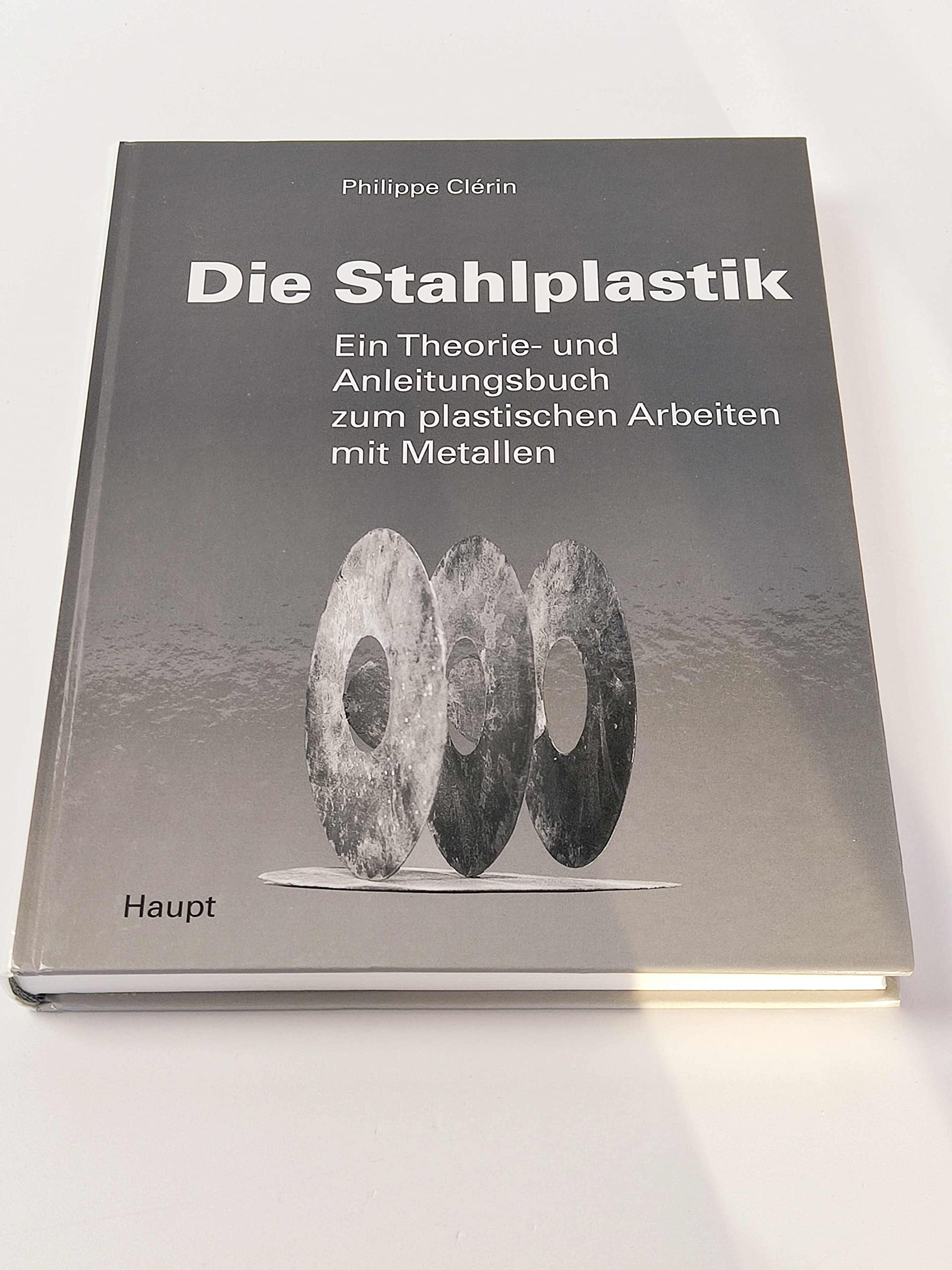 Die Stahlplastik: Ein Theorie- und Anleitungsbuch zum plastischen Arbeiten mit Metallen Books