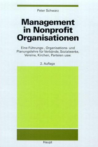 Management in Nonprofit-Organisationen: Eine Führungs-, Organisations- und Planungslehre für Verbände, Sozialwerke, Vereine, Kirchen, Parteien usw. Social Sciences
