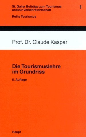 Die Tourismuslehre im Grundriss (Sankt Galler Beiträge zum Tourismus und zur Verkehrswirtschaft: Reihe Tourismus) Law