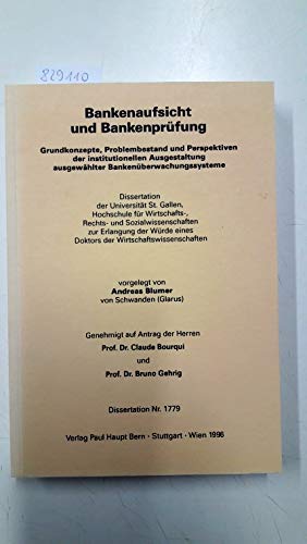 Bankenaufsicht und Bankenprüfung. Grundkonzepte, Problembestand und Perspektiven der institutionellen Ausgestaltung ausgewählter Bankenüberwachungssystemen Business & Technology