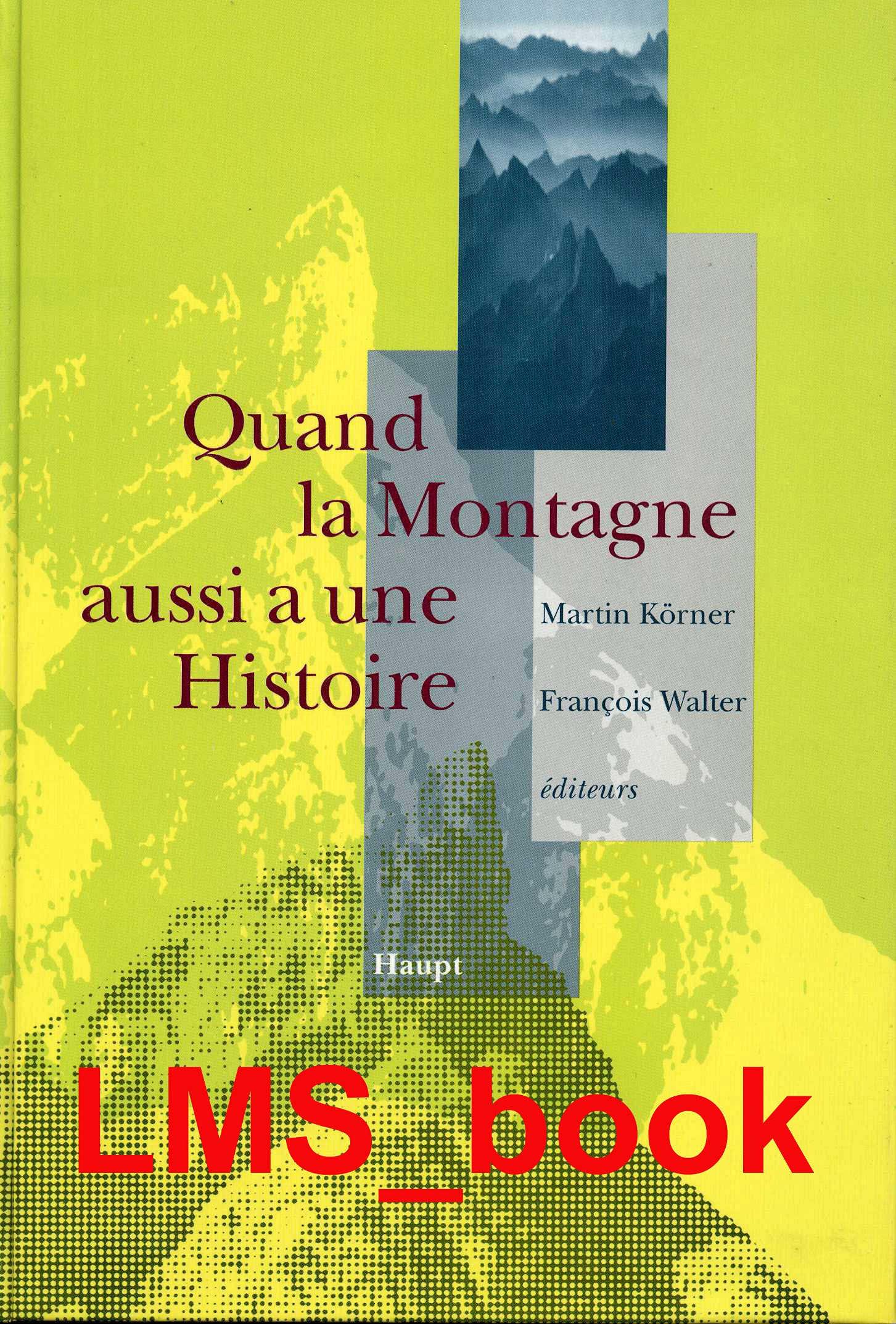 Quand la montagne aussi a une histoire: Mélanges offerts à Jean-Francois Bergier Books