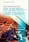 Nach der Mittelschule studieren - und dann?: Nach der Mittelschule. Überblick über d. Studienfächer an Schweizer Universitäten General education