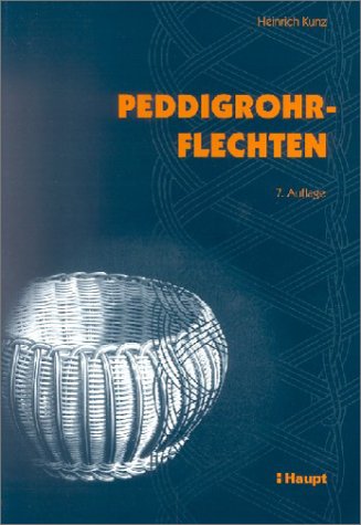 Peddigrohrflechten: Ein Freizeit- und Arbeitsbuch mit vielen Anregungen Hobbies & Crafts