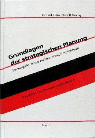 Grundlagen der strategischen Planung: Ein integraler Ansatz zur Beurteilung von Strategien (Praxishilfen für Unternehmungen) Business, Finance & Career