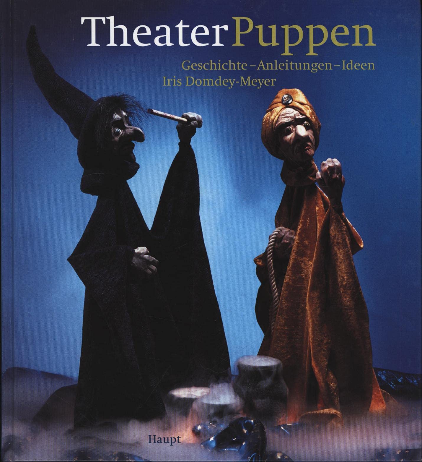 Theaterpuppen: Geschichte - Anleitung - Ideen Hobbies & Crafts