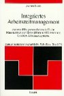 Integriertes Arbeitszeitmanagement: Ausgewählte personalwirtschaftliche Massnahmen zur Entwicklung und Umsetzung flexibler Arbeitszeitsysteme (Berner betriebswirtschaftliche Schriften) Business, Finance & Career