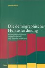 Die demographische Herausforderung: Gefahren und Chancen einer Gesellschaft lang lebender Menschen Law