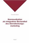 Kommunikation als integrativer Bestandteil des Dienstleistungsmarketing: Eine systematische Analyse der Bedeutung, Wirkungsweise und ... im Dienstleistungsmarketing. Diss. Law
