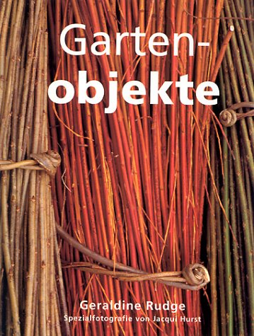 Gartenobjekte: Ideen und Projekte aus Metall, Glas, Holz und Stein Hobbies & Crafts