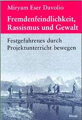 Fremdenfeindlichkeit, Rassismus und Gewalt: Festgefahrenes durch Projektunterricht bewegen Education & Training
