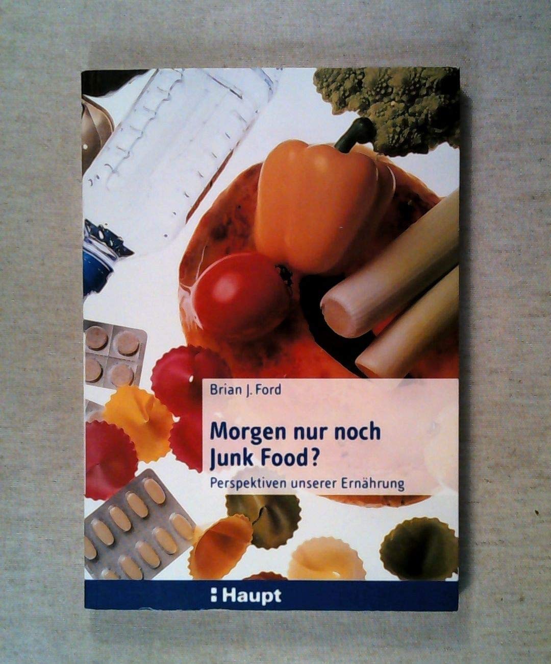 Morgen nur noch Junk-Food?: Perspektiven unserer Ernährung Health, Nutrition & Fitness