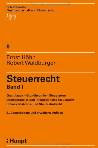 Steuerrecht, Bd.1, Grundlagen, Grundbegriffe, Steuerarten, Interkantonales und Internationales Steuerrecht, Steuerverfahrens- und Steuerstr (Schriftenreihe Finanzwissenschaft und Finanzrecht) Law