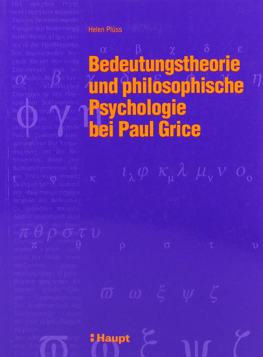 Bedeutungstheorie und philosophische Psychologie bei Paul Grice Philosophy
