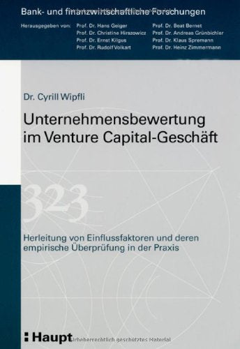 Besonderheiten der Unternehmensbewertung im Venture Capital-Geschäft: Herleitung von Einflussfaktoren und deren empirische Ueberprüfung in der Praxis (Bank- und finanzwirtschaftliche Forschungen) Law