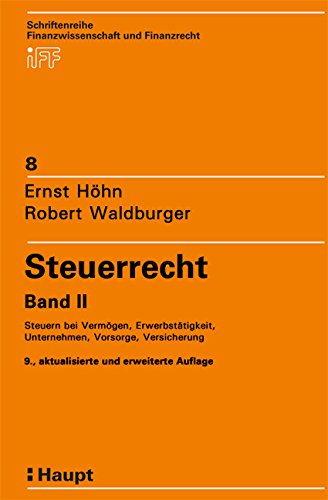 Steuerrecht: Steuern bei Vermögen, Erwerbstätigkeit, Unternehmen, Vorsorge, Versicherung - Interkantonales und Internationales SteuerrechII (Schriftenreihe Finanzwissenschaft und Finanzrecht) Law