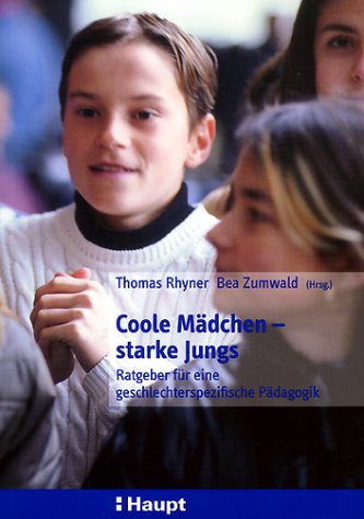 Coole Mädchen - starke Jungs: Ratgeber für eine geschlechtsspezifische Pädagogik Books