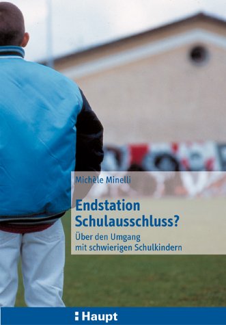 Endstation Schulausschluss? Über den Umgang mit schwierigen Schulkindern. Books