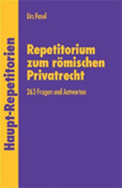 Repetitorium zum Römischen Privatrecht: 263 Fragen und Antworten (haupt-Repititorien) Law