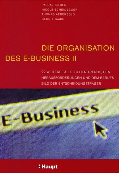 Die Organisation des E- Business II, 22 weitere Fälle zu den Trends, den Herausforderungen und dem Berufsbild der Entscheidungsträger. Law