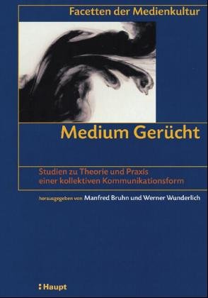 Medium Gerücht: Studien zu Theorie und Praxis einer kollektiven Kommunikationsform (Facetten der Medienkultur) Law