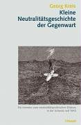 Kleine Neutralitätsgeschichte der Gegenwart: Ein Inventar zum neutralitätspolitischen Diskurs in der Schweiz seit 1943 Law