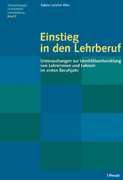 Einstieg in den Lehrberuf: Untersuchungen zur Identitätsentwicklung von Lehrerinnen und Lehrer im ersten Berufsjahr (Schulpädagogik - Fachdidaktik - Lehrerbildung) Books