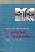 Sozialarbeit im Krankenhaus: Aufgabenbereiche, Methoden, Ziele Social Sciences