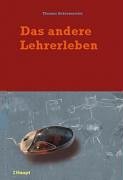 Das andere Lehrerleben: Lehrerbiographien und Schulmodernisierung in Deutschland und in der Schweiz Books