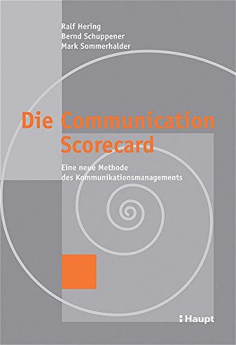 Die Communication Scorecard: Eine neue Methode des Kommunikationsmanagements Law